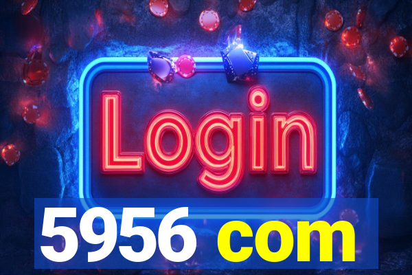 5956 com