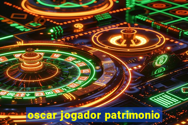 oscar jogador patrimonio