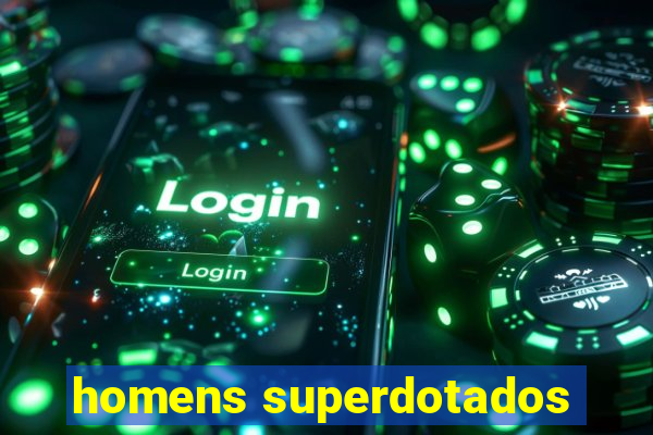 homens superdotados