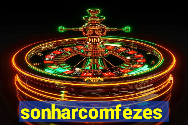 sonharcomfezes