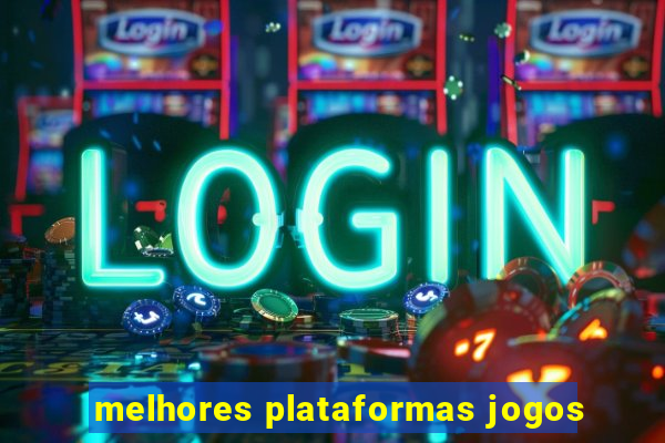 melhores plataformas jogos