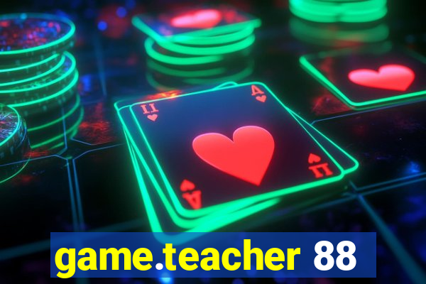 game.teacher 88