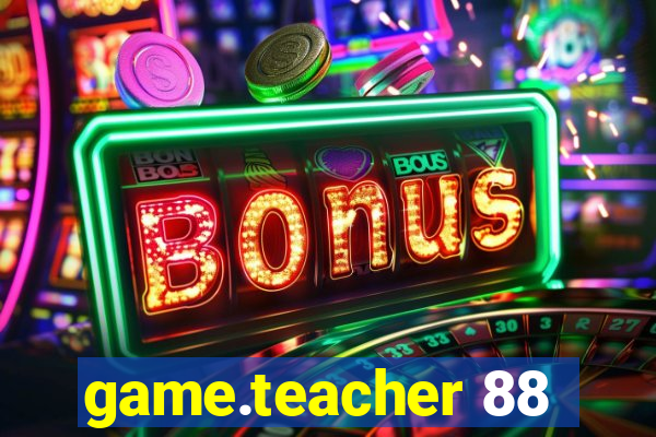 game.teacher 88