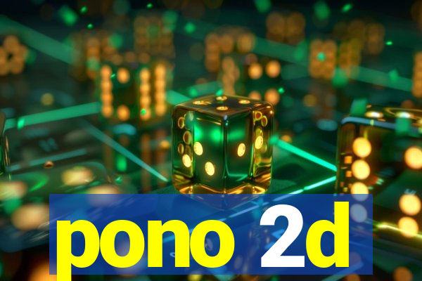 pono 2d