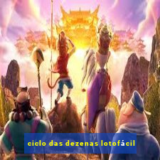 ciclo das dezenas lotofácil