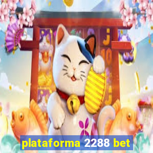 plataforma 2288 bet