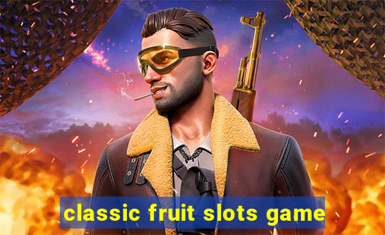 classic fruit slots game