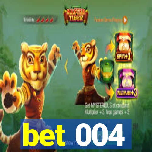 bet 004