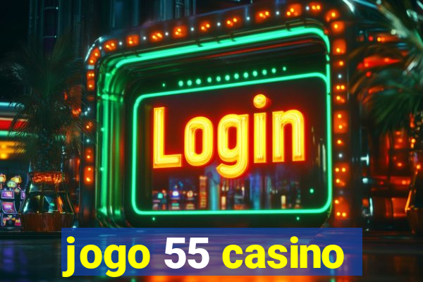 jogo 55 casino