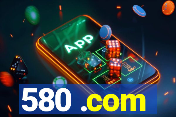 580 .com