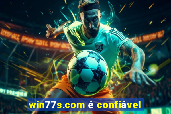 win77s.com é confiável