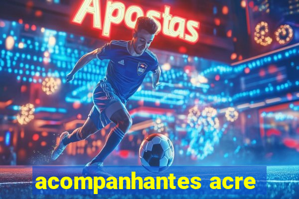 acompanhantes acre
