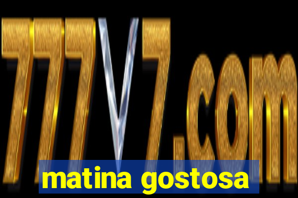matina gostosa
