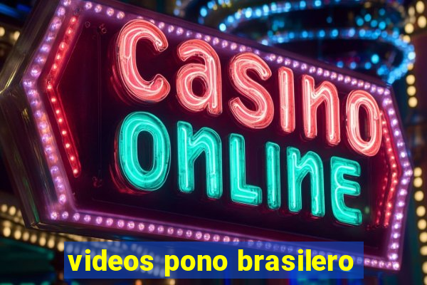 videos pono brasilero