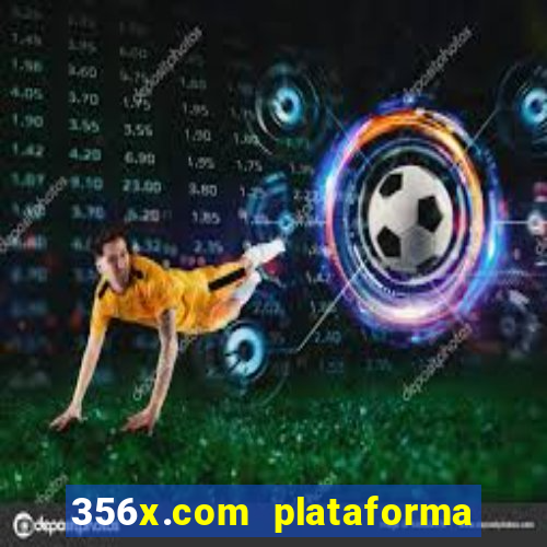 356x.com plataforma de jogos