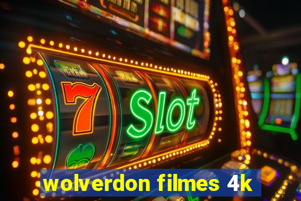 wolverdon filmes 4k
