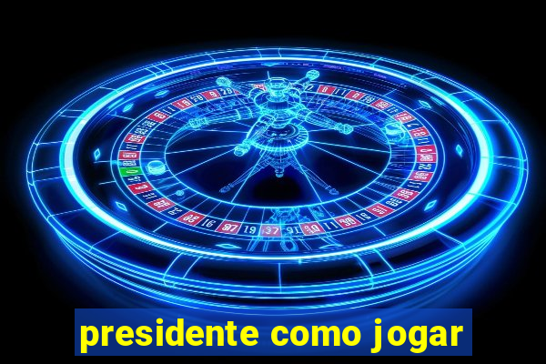 presidente como jogar