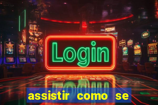 assistir como se tornar um conquistador