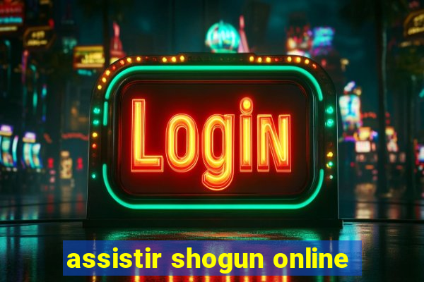 assistir shogun online
