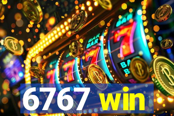 6767 win