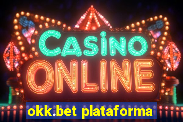 okk.bet plataforma