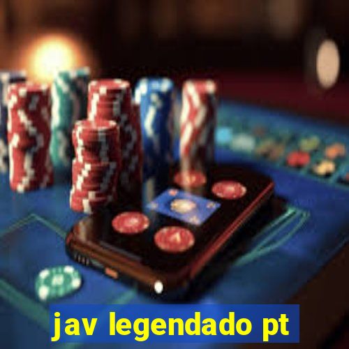 jav legendado pt