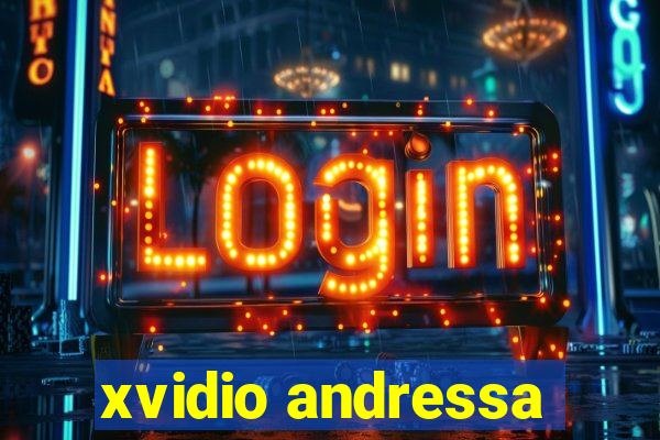 xvidio andressa