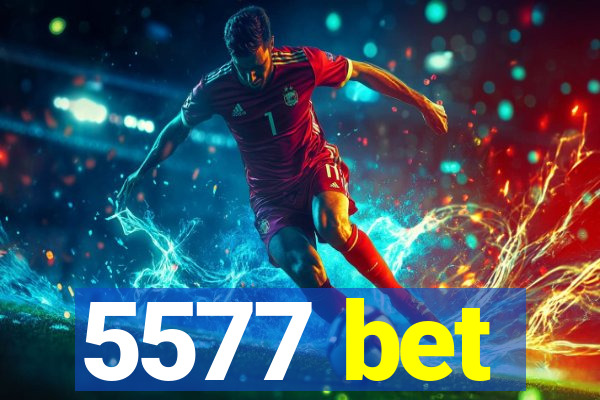 5577 bet