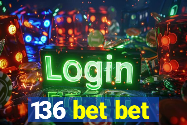 136 bet bet