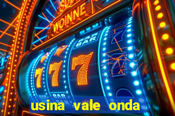 usina vale onda verde trabalhe conosco