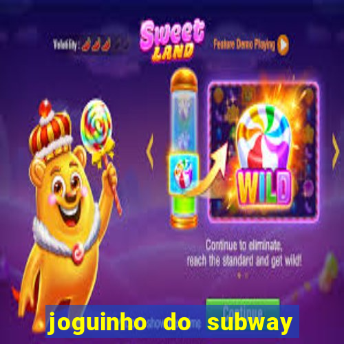 joguinho do subway surf que ganha dinheiro de verdade