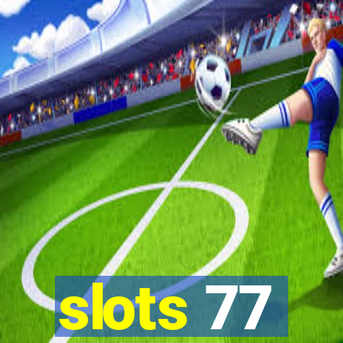 slots 77