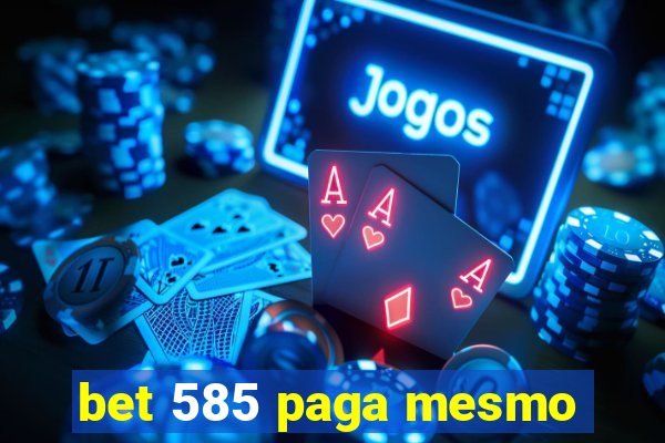 bet 585 paga mesmo