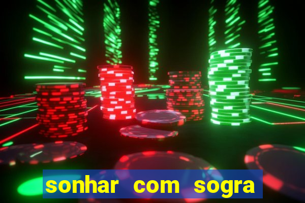 sonhar com sogra no jogo do bicho