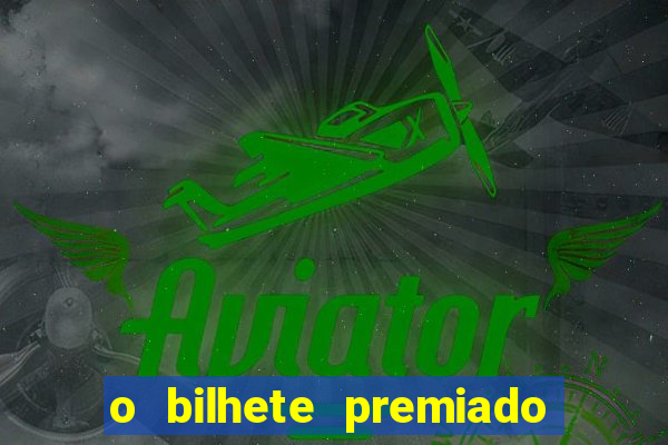 o bilhete premiado assistir filme completo dublado