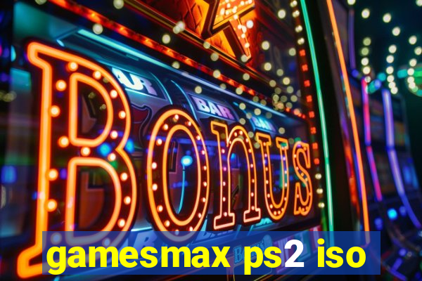 gamesmax ps2 iso