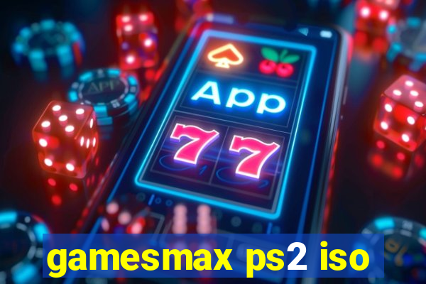 gamesmax ps2 iso