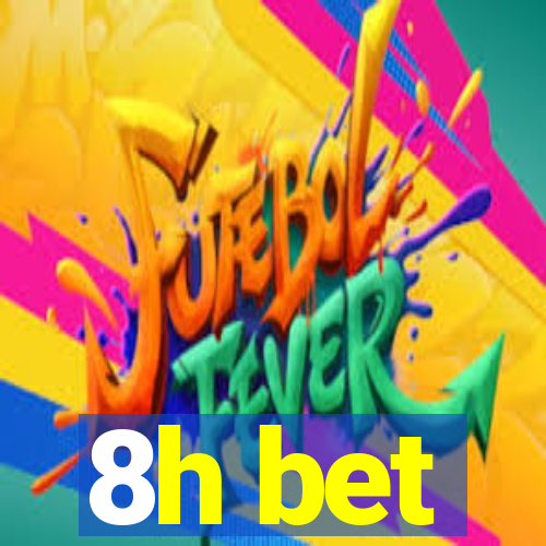 8h bet