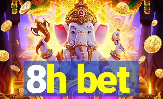 8h bet