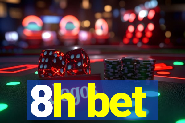 8h bet