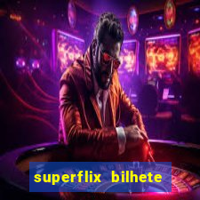 superflix bilhete de loteria