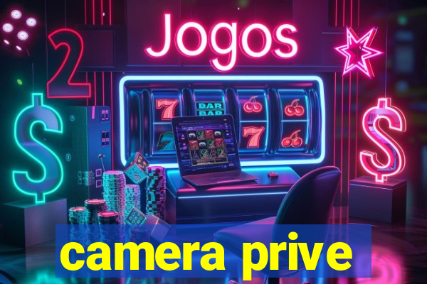 camera prive