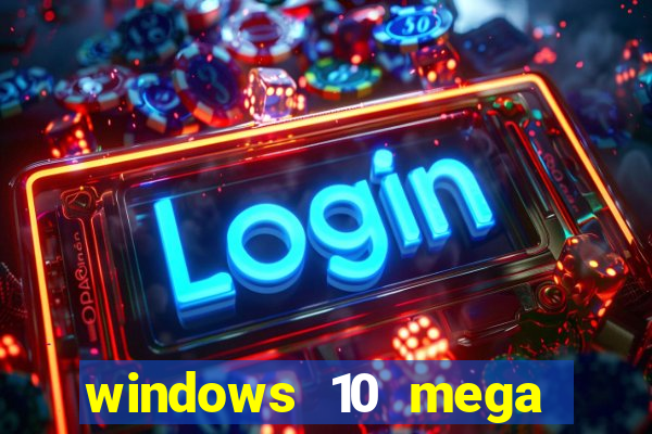 windows 10 mega lite download