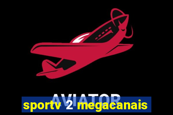 sportv 2 megacanais