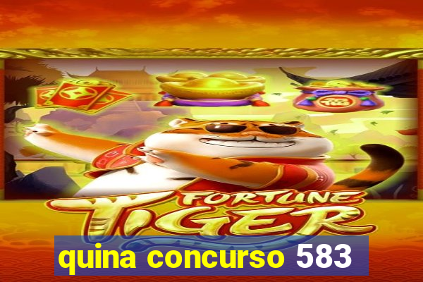 quina concurso 583