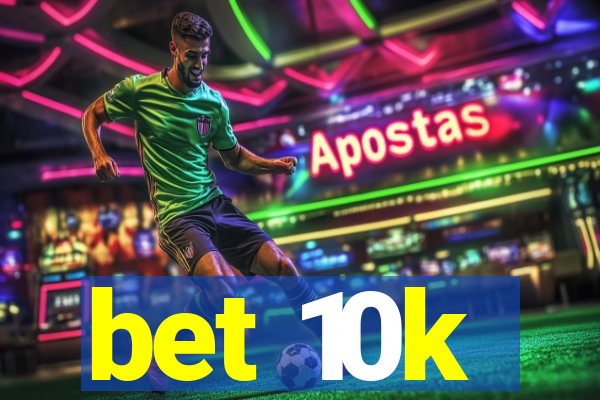 bet 10k