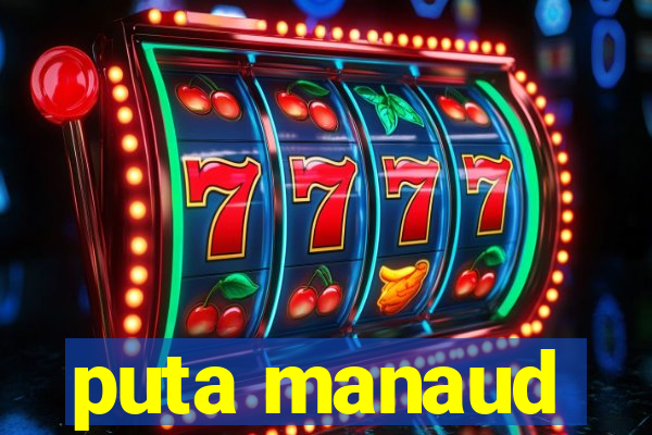 puta manaud