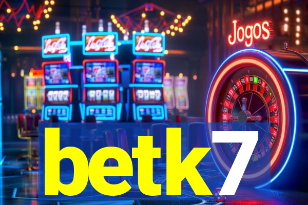 betk7