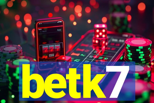 betk7