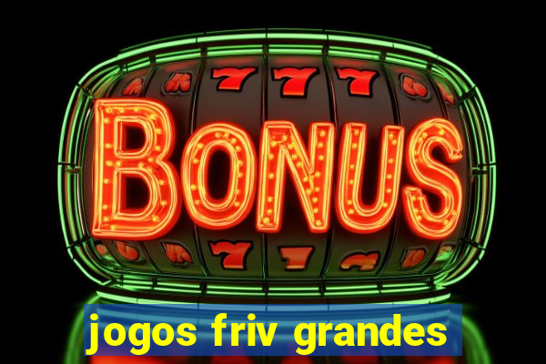 jogos friv grandes